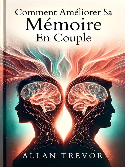 Title details for Comment Améliorer Sa Mémoire En Couple by ALLAN TREVOR - Available